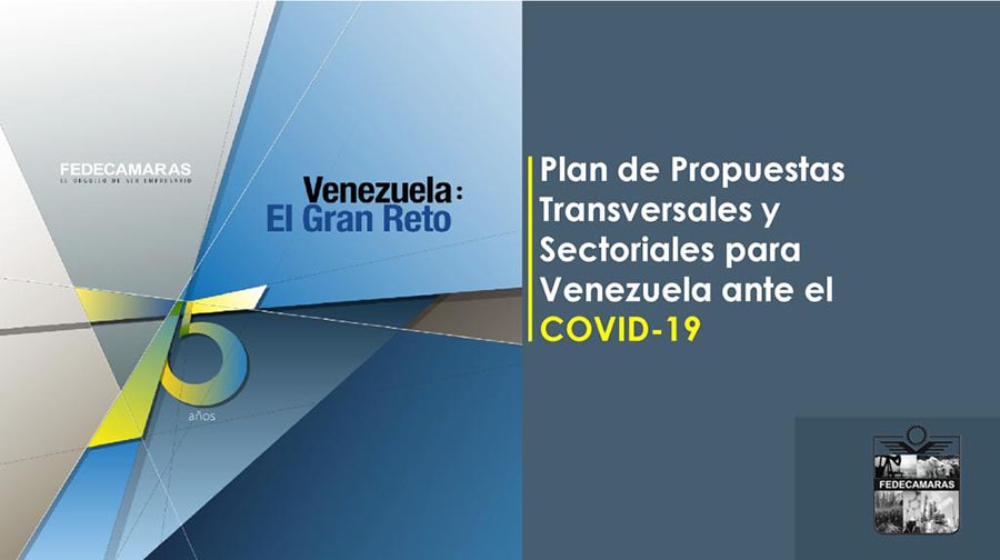 Fedecámaras: Plan de Propuestas Transversales y Sectoriales para Venezuela ante el Covid-19 Fedecámaras: Plan de Propuestas Transversales y Sectoriales para Venezuela ante el Covid-19
